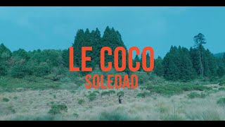 Le Coco  Soledad Official Video [upl. by Gladstone]