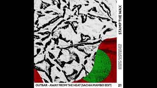 Outbar ‎– Away From The Heat Sacha Mambo Edit [upl. by Constanta]