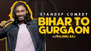 Bihar To Gurgaon  StandUp Comedy  Prajwal Raj [upl. by Banky]