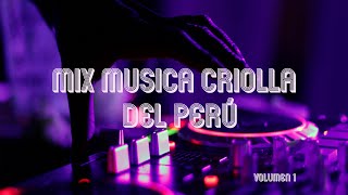 MIX MÚSICA CRIOLLA DEL PERÚ  VOLUMEN 1 [upl. by Llerral166]