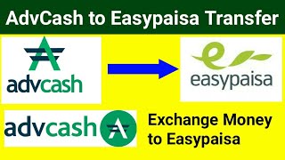 AdvCash to Easypaisa Account Transfer  Exchange AdvCash to Easypaisa Mobile Account In Pakistan [upl. by Nnairrehs]