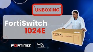 Unboxing FortiSwitch 1024E  NSIT [upl. by Tod]