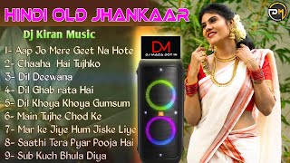 Nonstop 90s Hindi Old Jhankaar II Dj Kiran Music Present II Hindi Nonstop Romantic Jhankar Love Mix [upl. by Esyle992]