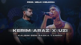 Kerim Araz X UZI  Kalbim Seni Başka Tanırdı  Prod Melih Kızılboğa   Görmesem onu zor inandırdım [upl. by Inat]