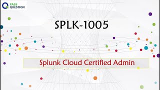 SPLK1005 Splunk Cloud Certified Admin Exam Questions [upl. by Nealey]