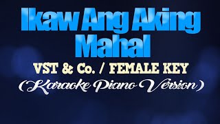 IKAW ANG AKING MAHAL  VST amp CoFEMALE KEY KARAOKE PIANO VERSION [upl. by Aenyl]