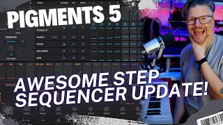 Pigments 5 from ArturiaOfficial Awesome update to the Step Sequencer [upl. by Aruat]