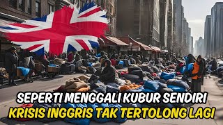 KRISIS MAKIN PARAH INGGRIS SEPERTI MENGGALI KUBURANNYA SENDIRI [upl. by Avie]