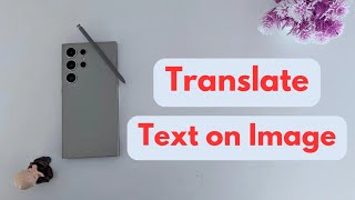 How to Translate Text on Images with Samsung Galaxy S24 Ultra Quick Guide [upl. by Glynnis]