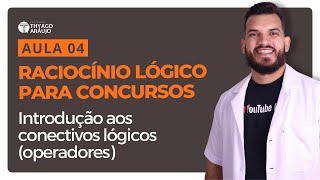 Introdução aos conectivos lógicos  AULA 04  Curso Completo de Raciocínio Lógico para Concursos [upl. by Earla27]