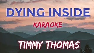 DYING INSIDE  TIMMY THOMAS KARAOKE VERSION [upl. by Walley]