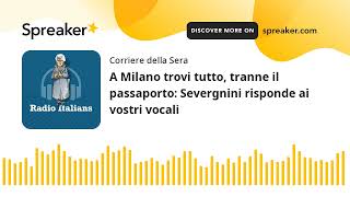 A Milano trovi tutto tranne il passaporto Severgnini risponde ai vostri vocali [upl. by Nnanerak]