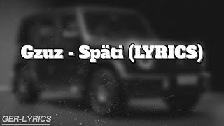 Gzuz  Späti LYRICS [upl. by Slohcin415]