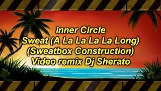 Inner circle sweat a la la la la long remix Dj sherato [upl. by Nyrol]