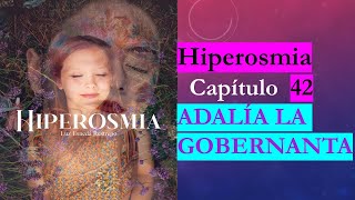 Capítulo 42 📚 Hiperosmia ADALIA LA GOBERNANTA [upl. by Asserrac912]