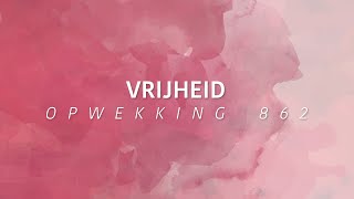 Opwekking 862  Vrijheid lyric video [upl. by Swartz]