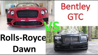 What is the Difference Between the Bentley GTC and RollsRoyce Dawn [upl. by Eeroc]