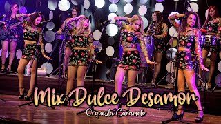 Mix Dulce Desamor  Orquesta Caramelo  Clásicos Bailables [upl. by Sinnaoi39]