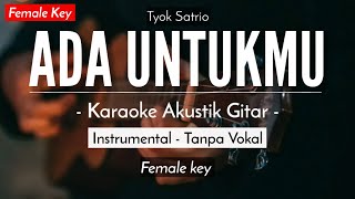 Ada Untukmu  Tyok Satrio Karaoke Akustik HQ Audio [upl. by Navannod253]