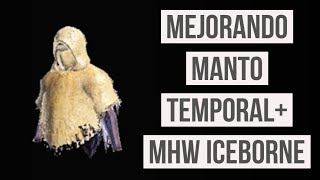 😎 MEJORAR MANTO TEMPORAL MHW ICEBORNE 😎 [upl. by Enida222]