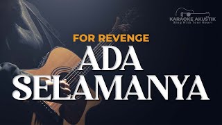 ADA SELAMANYA  FOR REVENGE  AKUSTIK KARAOKE [upl. by Charlene]