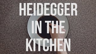 Heidegger in the Kitchen [upl. by Eiralih]