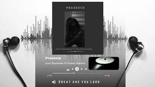 June Shammah  Presence  featPraise Makena Official audio w lyrics [upl. by Ellerahc]