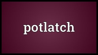 Potlatch Meaning [upl. by Ennovehs]