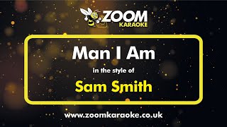 Sam Smith  Man I Am  Karaoke Version from Zoom Karaoke [upl. by Emalia]