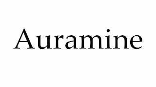 How to Pronounce Auramine [upl. by Neda43]