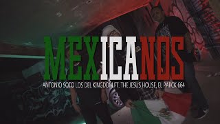 Mexicanos  Antonio Soto Los Del Kingdom Ft TheJesusHouseOaxaca ELPARCK664Video Oficial 4K [upl. by Mishaan]