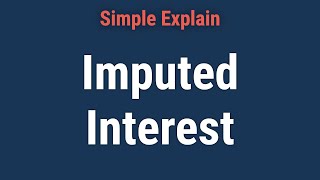 Imputed Interest What is it How to Calculate FAQs [upl. by Cathey]