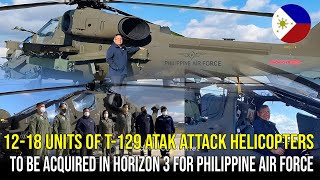 1218 Units of T129 Atak Attack Helicopters to be Acquired in Horizon 3 for Philippine Air Force [upl. by Beitnes]