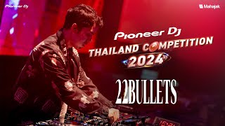 22BULLETS Special Guest  Pioneer DJ Thailand Competition 2024  Final Round [upl. by Einegue]