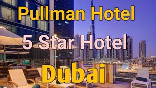 Pullman Hotel Dubai  5 Star Hotelin Dubai Downtown  Hotels review [upl. by Gnouhc496]