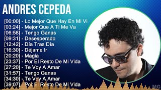 Andres Cepeda 2024 MIX Las Mejores Canciones  Lo Mejor Que Hay En Mi Vida Mejor Que A Ti Me Va [upl. by Allenotna]