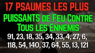 🔴17 PSAUMES DE COMBAT SPIRITUEL PORTECTION DIVINE DE DELIVRANCE CONTRE LES ENNEMIS INVISIBLE [upl. by Alak713]