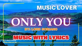 Lord Soriano Brings New Life To The OPM Classic Love Song ONLY YOU With Lyrics [upl. by Shaylah]