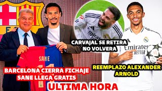 🚨BARCELONA CIERRA PRIMER FICHAJE SANE LLEGA GRATIS   CARVAJAL SE RATIRA  ARNOLD SU REEMPLAZO [upl. by Htebyram460]