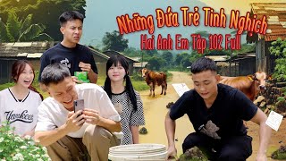 Những Đứa Trẻ Tinh Nghịch  Hai Anh Em Tập 102 Full  Phim Hài Hước Gãy Media [upl. by Etnaled]