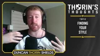 Thorins Thoughts  Finding Your Style [upl. by Eerot819]