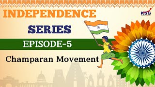 Independence Series Episode 5 Champaran Movement  KSG INDIA [upl. by Drislane334]