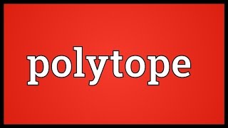 Polytope Meaning [upl. by Netneuq]