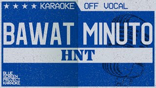 Bawat Minuto  HNT KARAOKEOFF VOCAL [upl. by Nashoma859]