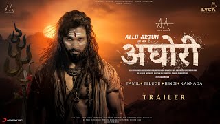 AGHORI 2024  HINDI Trailer  Allu Arjun  Nayanthara Vijay Sethupathi Sanjay Dutt Bhuvan Gowda [upl. by Preuss388]