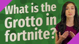 What is the Grotto in fortnite [upl. by Iahcedrom]