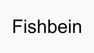 How to pronounce Fishbein [upl. by Theola250]