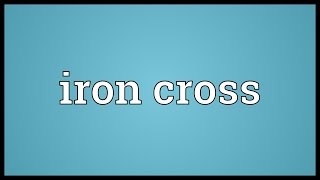 Iron cross Meaning [upl. by Ainod940]