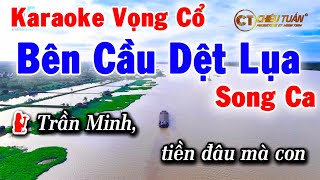 Karaoke Vọng Cổ Bên Cầu Dệt Lụa  Song Ca  Karaoke Chiêu Tuấn [upl. by Ydniahs]