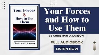 Your Forces and How to Use Them 1910 by Christian D Larson  Full Audiobook [upl. by Elle914]